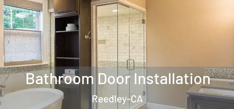  Bathroom Door Installation Reedley-CA