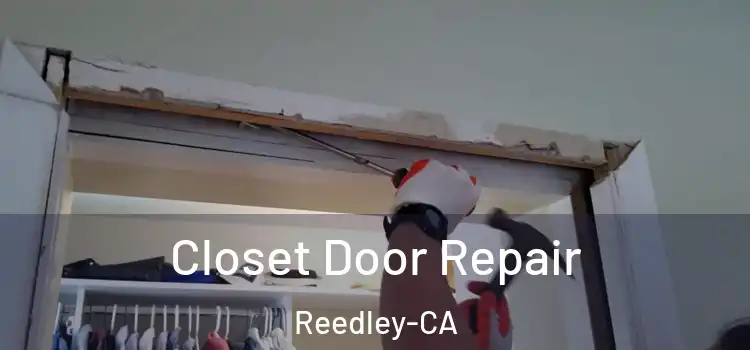  Closet Door Repair Reedley-CA