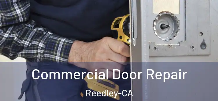  Commercial Door Repair Reedley-CA