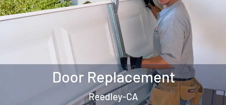  Door Replacement Reedley-CA