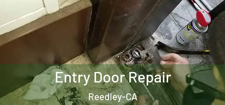  Entry Door Repair Reedley-CA