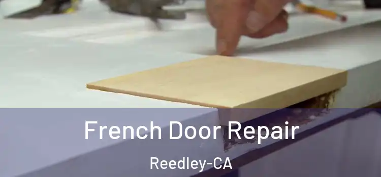  French Door Repair Reedley-CA
