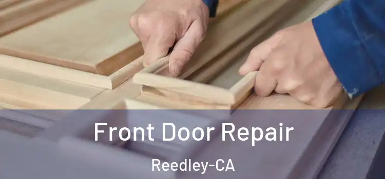  Front Door Repair Reedley-CA