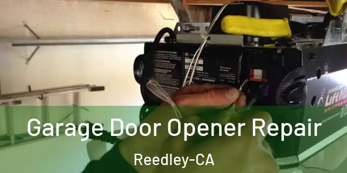  Garage Door Opener Repair Reedley-CA