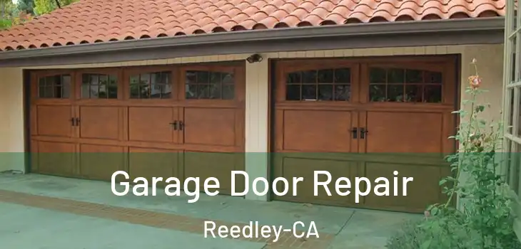  Garage Door Repair Reedley-CA