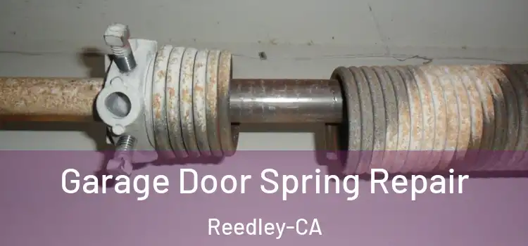 Garage Door Spring Repair Reedley-CA
