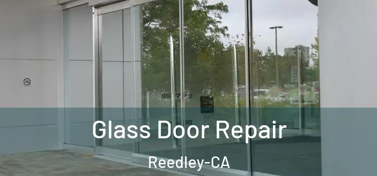  Glass Door Repair Reedley-CA