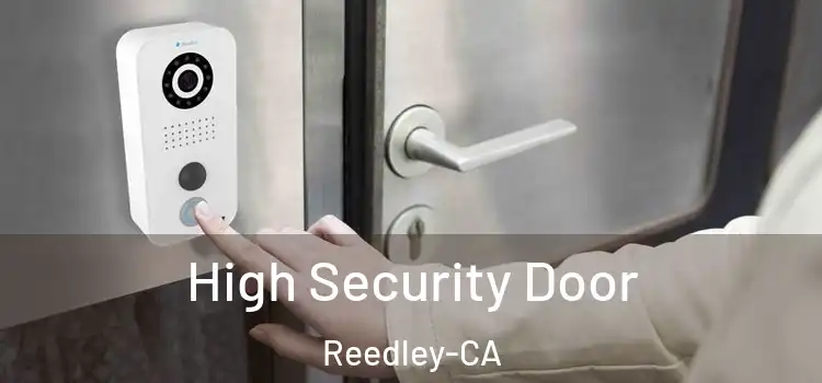  High Security Door Reedley-CA