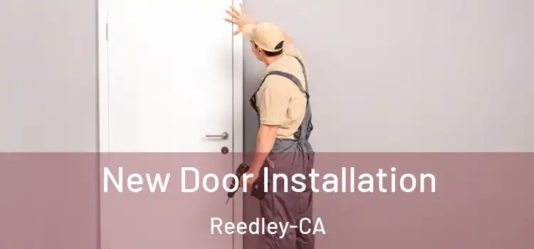  New Door Installation Reedley-CA