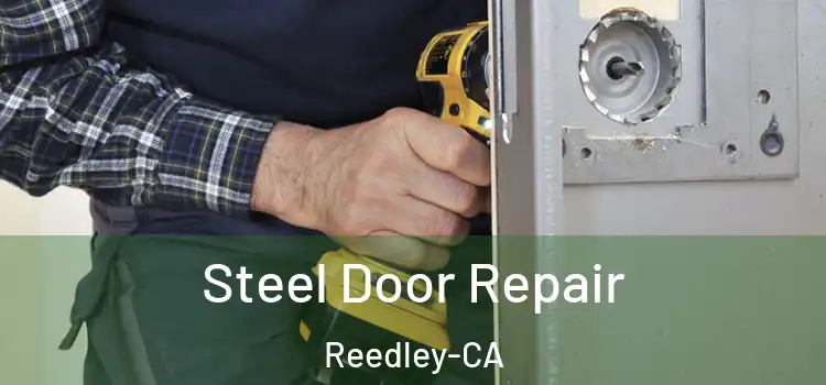  Steel Door Repair Reedley-CA